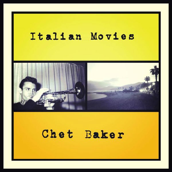 Chet Baker Italian Movies Feat Piero Umiliani Chet Baker Italian Movies Feat Piero Umiliani