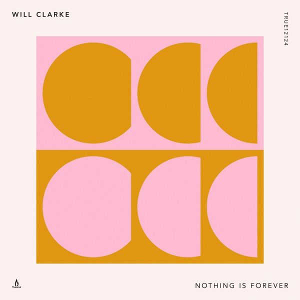 Will Clarke - Nothing Is Forever Will Clarke - Nothing Is Forever