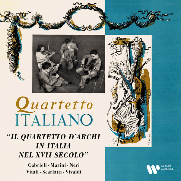 Quartetto Italiano|Gabrieli, Marini, Neri, Vitali, Scarlatti & Vivaldi: Il quartetto d'archi in Italia nel XVII secolo Quartetto Italiano|Gabrieli, Marini, Neri, Vitali, Scarlatti & Vivaldi: Il quartetto d'archi in Italia nel XVII secolo
