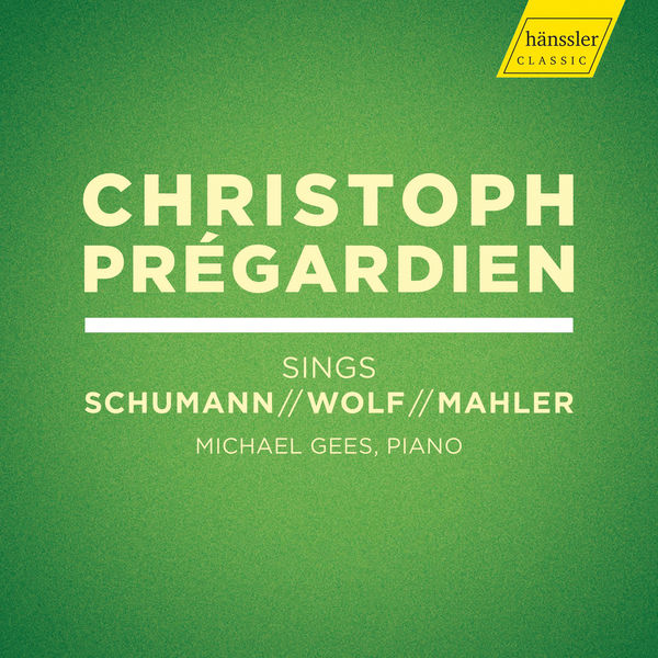 Christoph Prégardien - R. Schumann, Wolf & Mahler: Lieder Christoph Prégardien - R. Schumann, Wolf & Mahler: Lieder