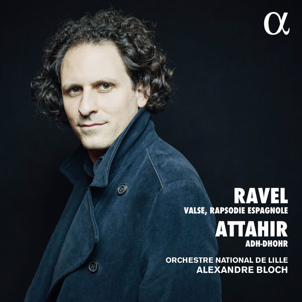 Orchestre National de Lille - Ravel & Attahir: Valse, Rapsodie espagnole & Adh-Dhor Orchestre National de Lille - Ravel & Attahir: Valse, Rapsodie espagnole & Adh-Dhor