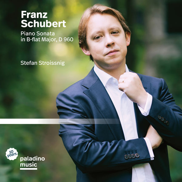 Stefan Stroissnig - Schubert: Piano Sonata in B-Flat Major, D. 960 & 4 Impromptus, D. 935 Stefan Stroissnig - Schubert: Piano Sonata in B-Flat Major, D. 960 & 4 Impromptus, D. 935