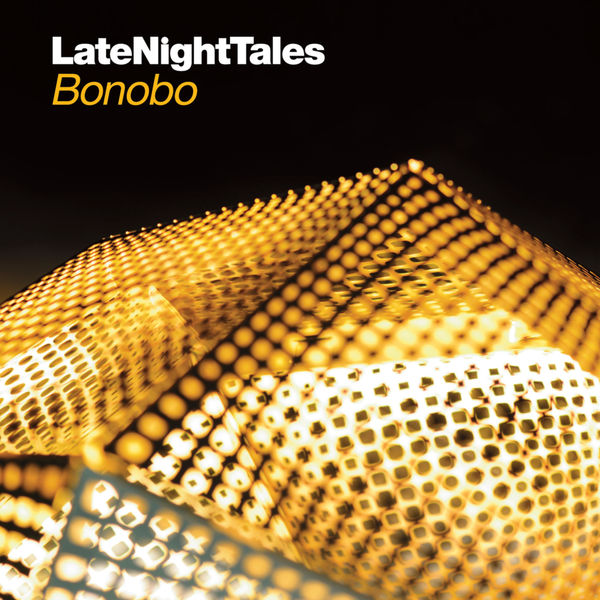 Bonobo - Late Night Tales: Bonobo Bonobo - Late Night Tales: Bonobo