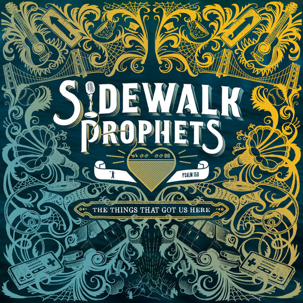 Sidewalk Prophets|The Things That Got Us Here Sidewalk Prophets|The Things That Got Us Here