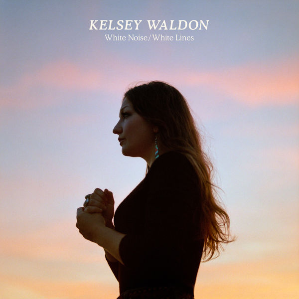 Kelsey Waldon - White Noise / White Lines Kelsey Waldon - White Noise / White Lines