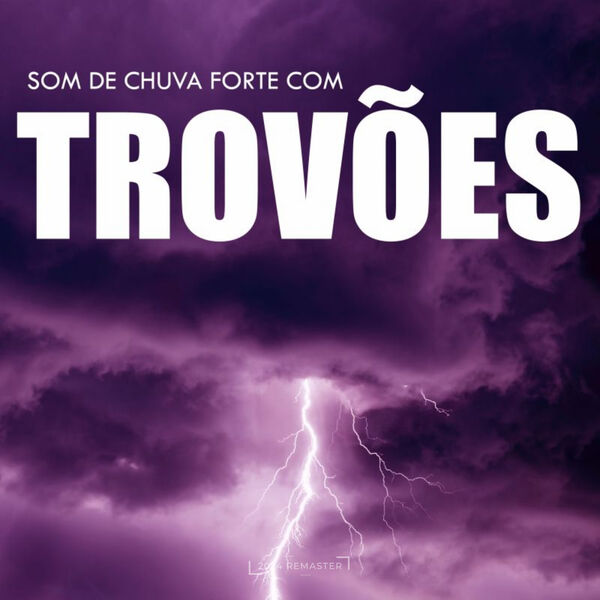 Som de Chuva Forte Com Trovões (2024 Remaster), Som De Chuva e ...
