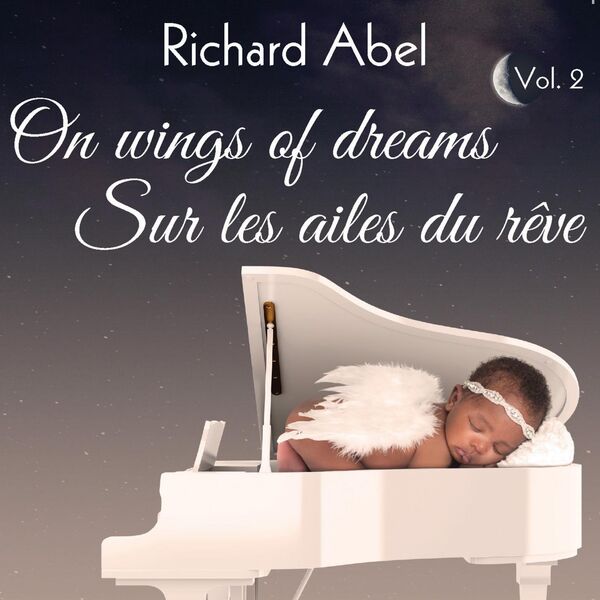 Sur les ailes du rêve Vol. 2 / On Wings Of Dreams Vol. 2, Richard Abel ...