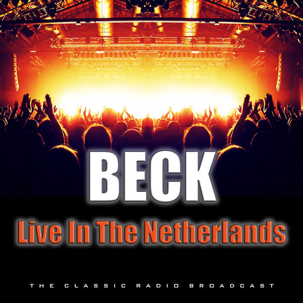 Beck - Live In The Netherlands Beck - Live In The Netherlands