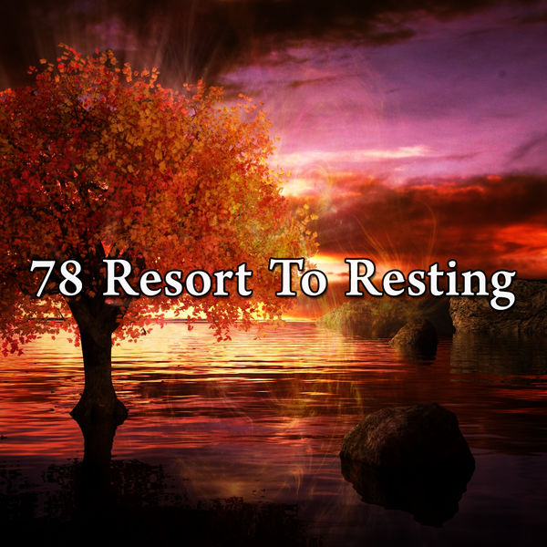 Relaxing Music Therapy - 78 Resort to Resting Relaxing Music Therapy - 78 Resort to Resting