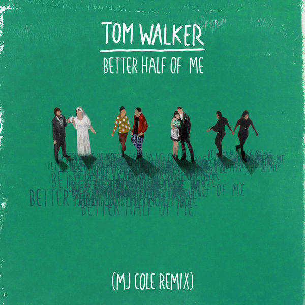 Tom Walker|Better Half of Me  (MJ Cole Remix)