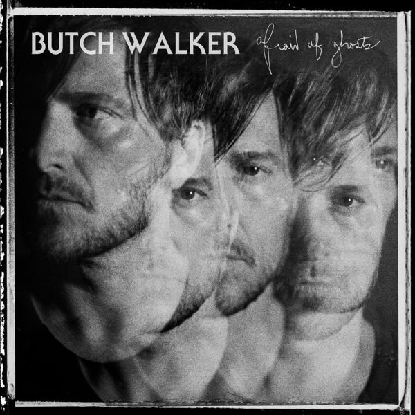 Butch Walker - Afraid of Ghosts Butch Walker - Afraid of Ghosts