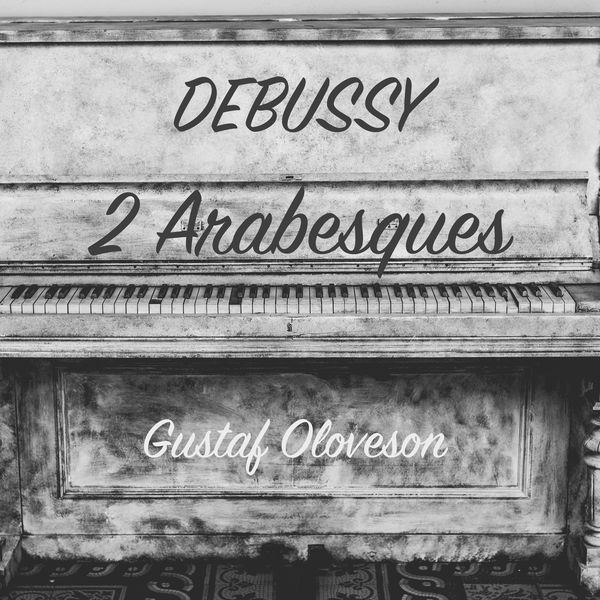 Gustaf Oloveson - Claude debussy: 2 arabesques Gustaf Oloveson - Claude debussy: 2 arabesques