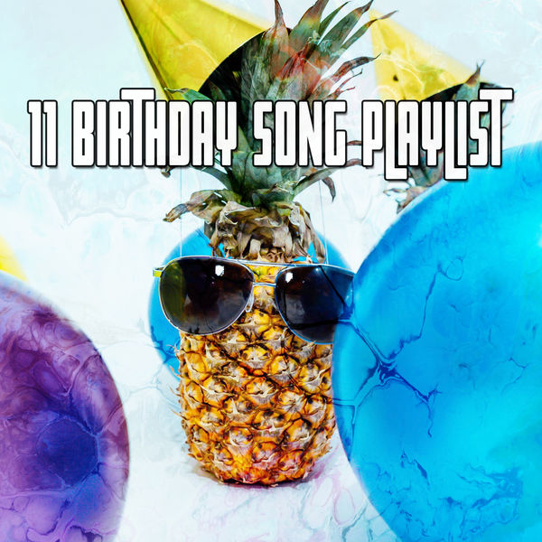 Happy Birthday - 11 Birthday Song Playlist Happy Birthday - 11 Birthday Song Playlist
