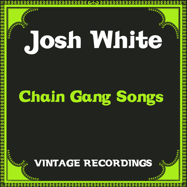 Josh White - Chain Gang Songs Josh White - Chain Gang Songs