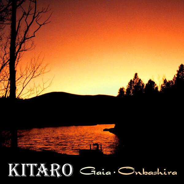 Kitaro|Gaia Onbashira (Remastered) Kitaro|Gaia Onbashira (Remastered)