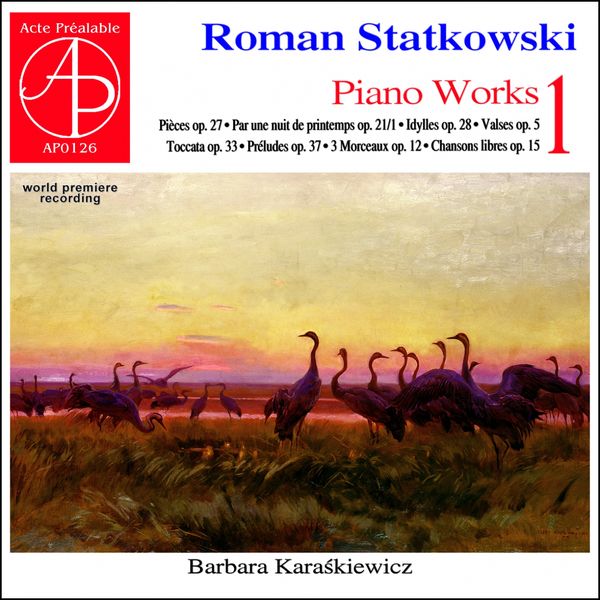 Barbara Karaśkiewicz|Roman Statkowski - Piano Works, Vol. I (World Premiere Recording) Barbara Karaśkiewicz|Roman Statkowski - Piano Works, Vol. I (World Premiere Recording)