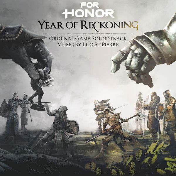 Luc St-Pierre - For Honor: Year of Reckoning (Original Game Soundtrack) Luc St-Pierre - For Honor: Year of Reckoning (Original Game Soundtrack)