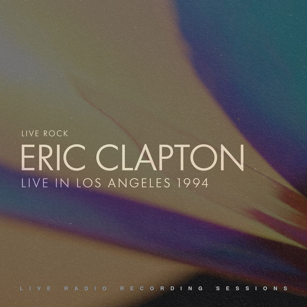 Eric Clapton|Eric Clapton: Live in Los Angeles (Live) Eric Clapton|Eric Clapton: Live in Los Angeles (Live)