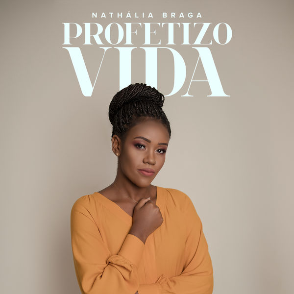 Nathália Braga - Profetizo Vida Nathália Braga - Profetizo Vida