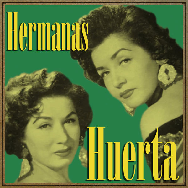 Hermanas Huerta - Hermanas Huerta Hermanas Huerta - Hermanas Huerta