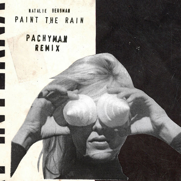 Natalie Bergman|Paint the Rain  (Pachyman Remix)