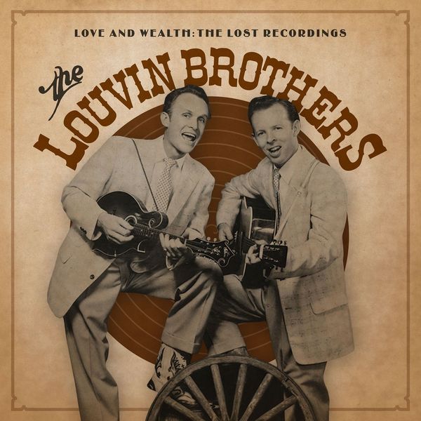 The Louvin Brothers - Love & Wealth: The Lost Recordings The Louvin Brothers - Love & Wealth: The Lost Recordings