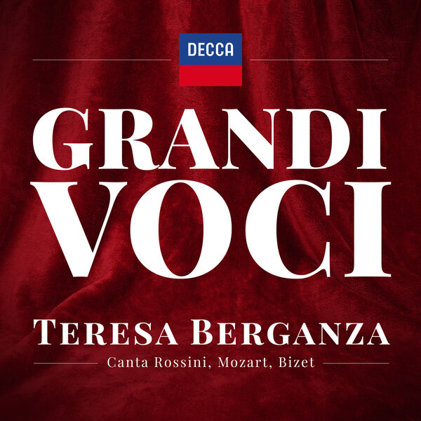 Gioachino Rossini|GRANDI VOCI - TERESA BERGANZA CANTA  CANTA ROSSINI, MOZART, BIZET Una collana dedicata con registrazioni originali Decca e Deutsche Grammophon rimasterizzate con le tecniche più moderne che ne garantiscono eccellenza tecnica e artistica