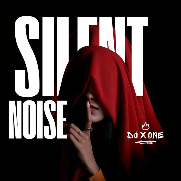 Silent Noise (feat. DJ X One), XoneThaDj - Qobuz