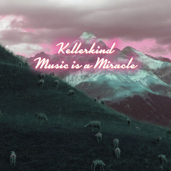 Kellerkind|Music Is a Miracle