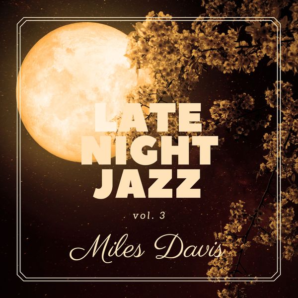 Miles Davis - Late Night Jazz: Miles Davis, Vol. 3 Miles Davis - Late Night Jazz: Miles Davis, Vol. 3