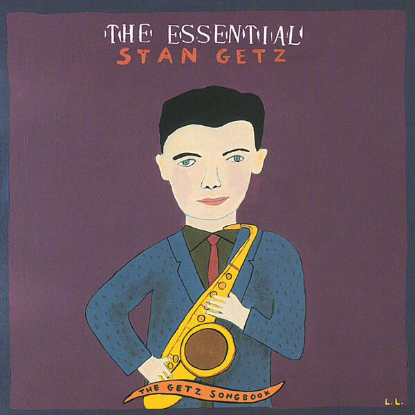 Stan Getz|The Essential Stan Getz: The Getz Songbook Stan Getz|The Essential Stan Getz: The Getz Songbook
