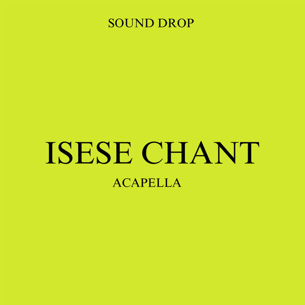 Sound Drop|Isese Chant (Acapella) Sound Drop|Isese Chant (Acapella)