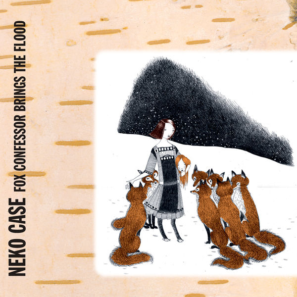 Neko Case - Fox Confessor Brings The Flood Neko Case - Fox Confessor Brings The Flood