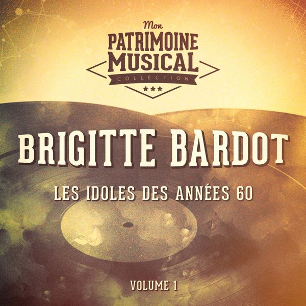 Brigitte Bardot - Les idoles des années 60 : brigitte bardot, vol. 1 Brigitte Bardot - Les idoles des années 60 : brigitte bardot, vol. 1