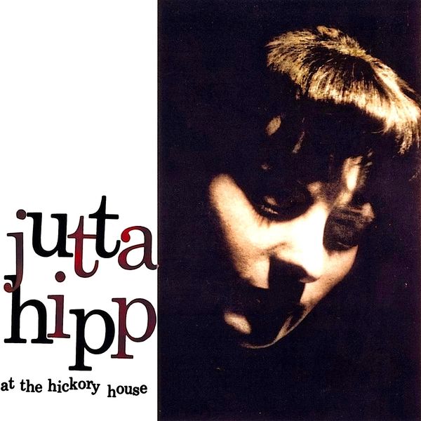 Jutta Hipp - Jutta Hipp At The Hickory House Vol.1 Jutta Hipp - Jutta Hipp At The Hickory House Vol.1