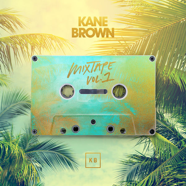 Kane Brown|Mixtape Vol. 1 - EP Kane Brown|Mixtape Vol. 1 - EP