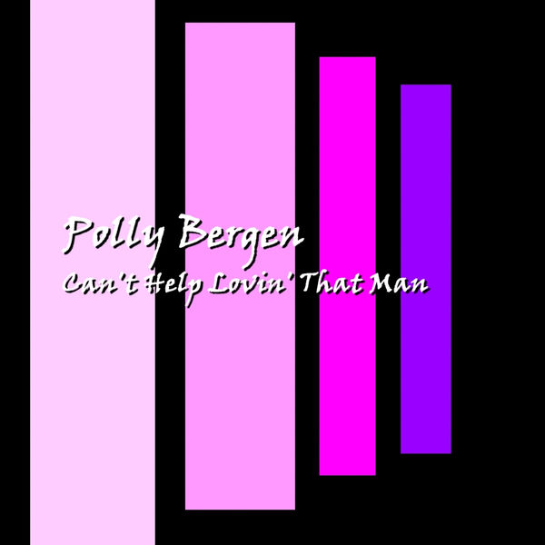 Polly Bergen - Can't Help Lovin' That Man Polly Bergen - Can't Help Lovin' That Man
