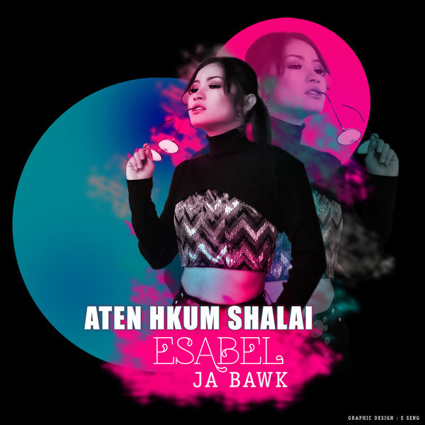 Esabel Ja Bawk - Aten Hkum Shalai Esabel Ja Bawk - Aten Hkum Shalai