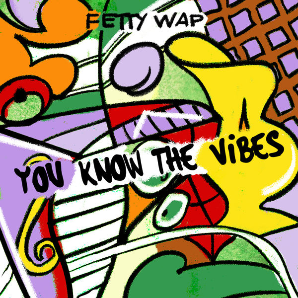 Fetty Wap|You Know The Vibes Fetty Wap|You Know The Vibes