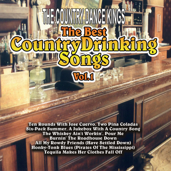 The Country Dance Kings|The Best Country Drinking Songs  (Vol. 1)