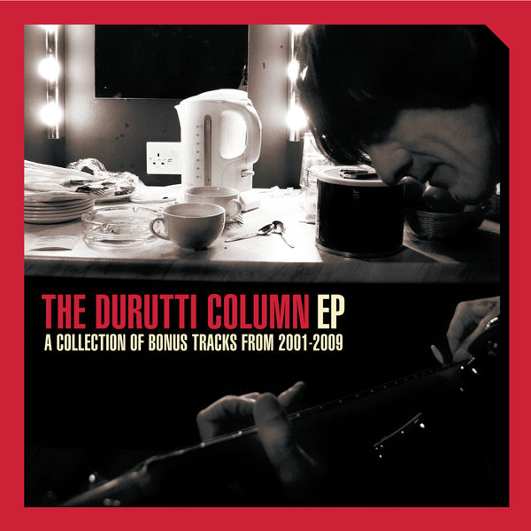 The Durutti Column - 2001-2009, The Bonus Tracks The Durutti Column - 2001-2009, The Bonus Tracks