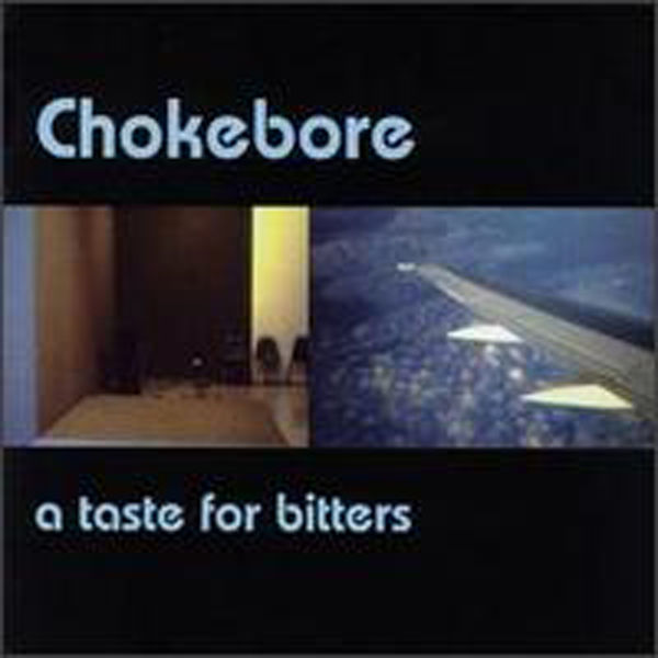 Chokebore|A Taste For Bitters Chokebore|A Taste For Bitters