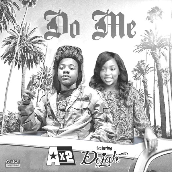 Do Me (feat. Dejah), Ax2 - Qobuz