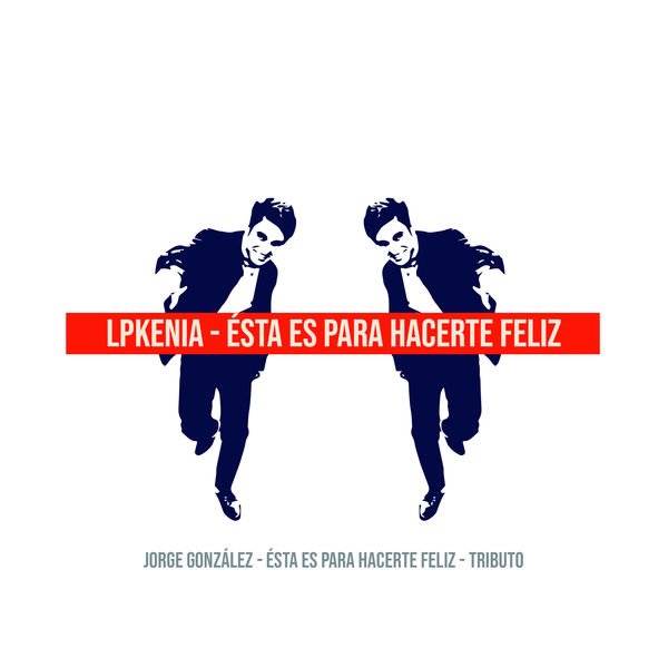 Los Pintados de Kenia - Esta Es para Hacerte Feliz: Tributo a Jorge González Los Pintados de Kenia - Esta Es para Hacerte Feliz: Tributo a Jorge González
