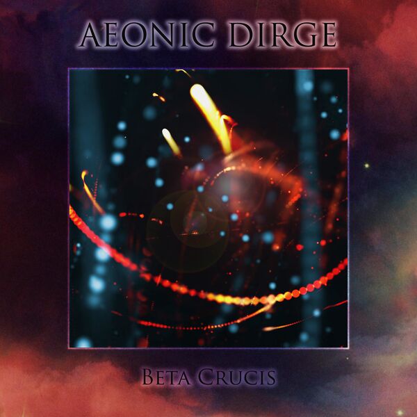 Aeonic Dirge|Beta Crucis Aeonic Dirge|Beta Crucis