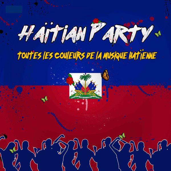 Various Artists - Haïtian Party : Toutes les couleurs de la musique haïtienne Various Artists - Haïtian Party : Toutes les couleurs de la musique haïtienne