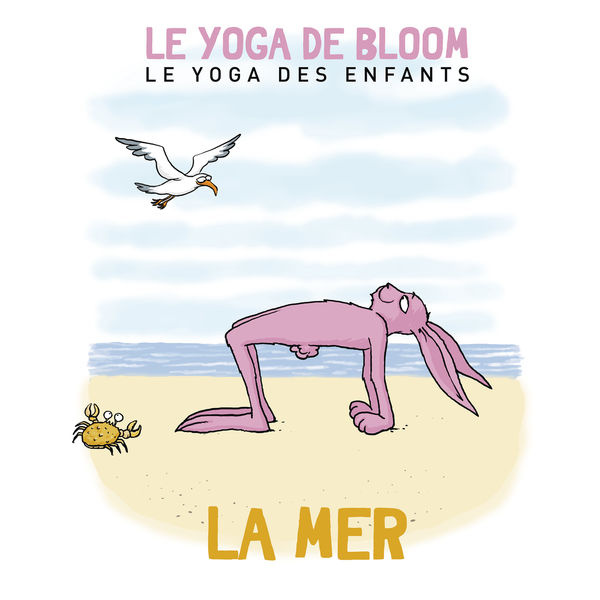 Le yoga de Bloom - Voyage à la mer (Le yoga des enfants) Le yoga de Bloom - Voyage à la mer (Le yoga des enfants)
