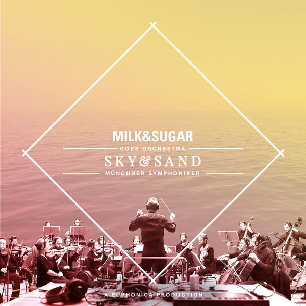 Milk & Sugar - IBIZA SYMPHONICA - Sky and Sand Milk & Sugar - IBIZA SYMPHONICA - Sky and Sand