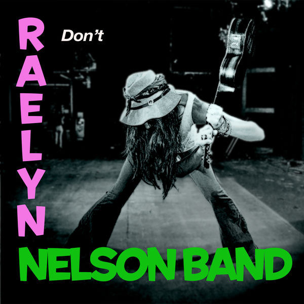 Raelyn Nelson Band - Don't Raelyn Nelson Band - Don't