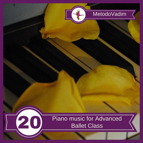 MetodoVadim - Piano music for Advanced Ballet Class MetodoVadim - Piano music for Advanced Ballet Class